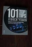 101 Top Tips for DSLR Video