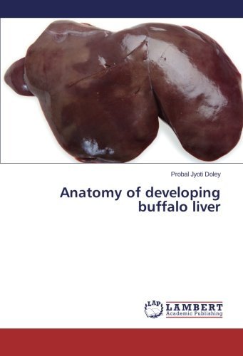 Anatomy of developing buffalo liver by Probal Jyoti Doley (2014-03-25)