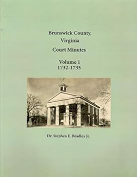 Paperback Brunswick County, Virginia Court Minutes, Volume 1, 1732 - 1735 Book