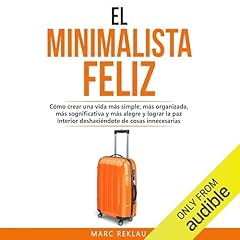 El Minimalista Feliz [The Happy Minimalist] Audiobook By Marc Reklau cover art