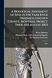 A Biological Assessment of Sites in the Yaak River Drainage, Lincoln County, Montana: Project TMDL-K03 August 2003: 2004