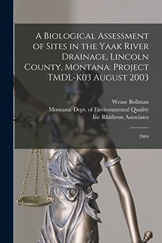 A Biological Assessment of Sites in the Yaak River Drainage, Lincoln County, Montana: Project TMDL-K03 August 2003: 2004