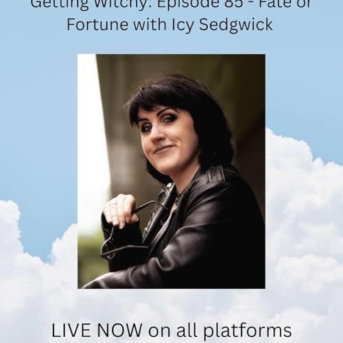 Getting Witchy: Episode 85 - Fate or Fortune with Icy Sedgwick