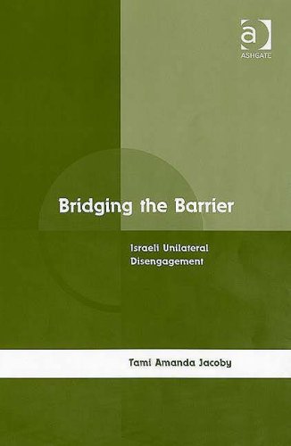 Buy Bridging the Barrier: Israeli Unilateral Disengagement — BookShops.in