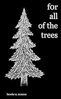 For All of the Trees 1517656222 Book Cover