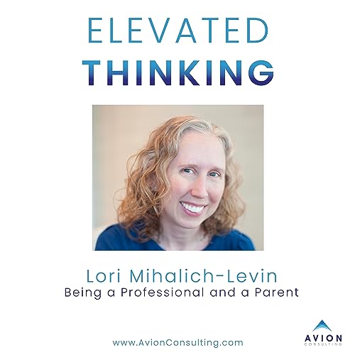 Episode 2 - Being a Professional and a Parent with Lori Mihalich-Levin