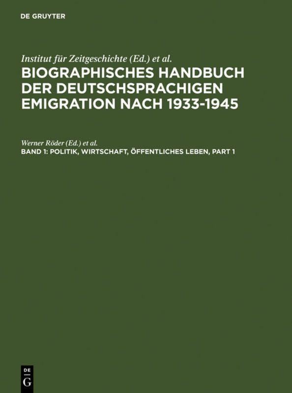 Politik, Wirtschaft, Öffentliches Leben. (Biographisches Handbuch der deutschsprachigen Emigration nach 1933-1945, Band 1) (German Edition)      Hardcover – January 1, 1980