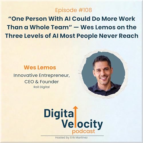 Episode 108: "One Person With AI Could Do More Work Than a Whole Team" &mdash; Wes Lemos on the Three Levels of AI Most People Never Reach