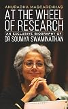 At The Wheel of Research: An Exclusive Biography of Dr Soumya Swaminathan