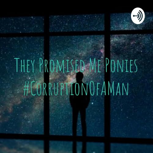 They Promised Me Ponies #CorruptionOfAMan Titelbild