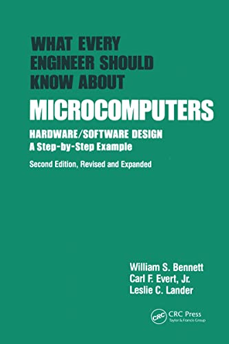What Every Engineer Should Know about Microcomputers: Hardware/Software Design: a Step-by-step Example, Second Edition, (English Edition) - Bennett, William S.