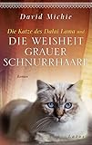 Die Katze des Dalai Lama und die Weisheit grauer Schnurrhaare: Roman. - Band 5 der Romanreihe (Romanreihe Katze des Dalai Lama, Band 5) - David Michie Übersetzer: Kurt Lang 
