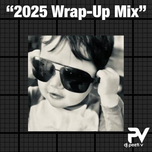 Episode 123: DJ Peeti-V - "2025 Wrap-Up Mix"