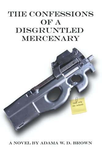 The Confessions of a Disgruntled Mercenary