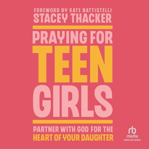 Praying for Teen Girls by Stacey Thacker episode artwork