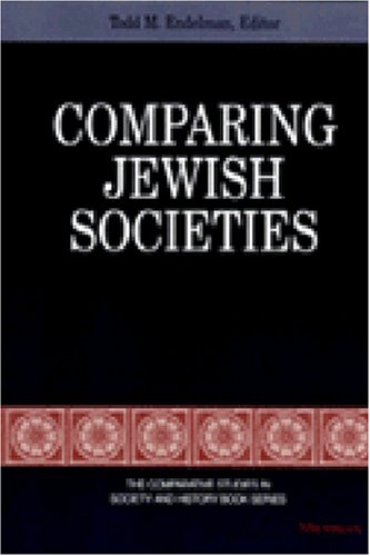 Comparing Jewish Societies (The Comparative Studies In Society And History Book Series)