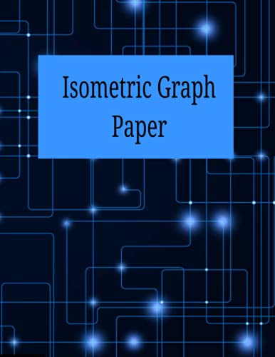Isometric Graph Paper - 120 Pages - 8.5 x 11
