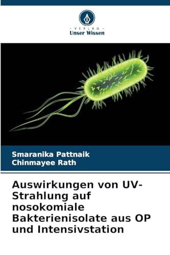 Auswirkungen von UV-Strahlung auf nosokomiale Bakterienisolate aus OP und Intensivstation: DE
