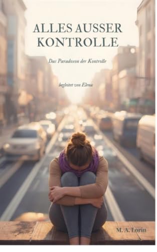 Alles außer Kontrolle: Das Paradoxon der Kontrolle (German Edition)