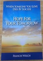 Hope For Your Tomorrow: When Someone You Love Dies By Suicide 0578958562 Book Cover