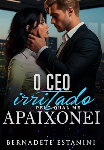 O CEO Irritado Pelo Qual Me Apaixonei