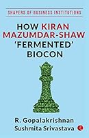 How Kiran Mazumdar-Shaw ‘Fermented’ Biocon 9353338522 Book Cover