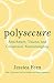 Polysecure: Attachment, Trauma and Consensual Nonmonogamy