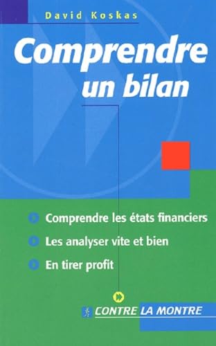 livre Comprendre un bilan : Comprendre les états financiers, les analyser vite et bien, en tirer profit
