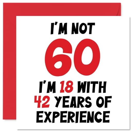 Tarjeta felicitación 60 cumpleaños mujeres hombres, no 60 18 años con 42 años experiencia, divertida 60 años felicitación mamá papá, abuela, abuela, abuela, nan abuelo, 145 mm x 145 mm