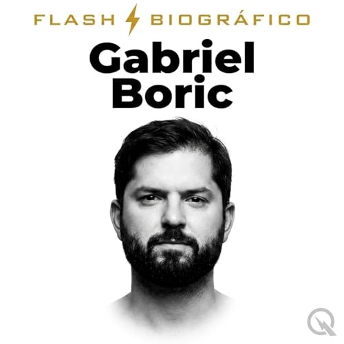 Gabriel Boric - Flash Biogr&aacute;fico cover art