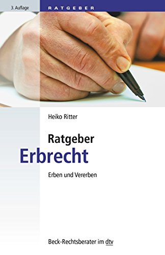 Ratgeber Erbrecht: Erben und Vererben (Beck-Rechtsberater im dtv) Ratgeber Erbrecht: Erben und Vererben (Beck-Rechtsberater im dtv)