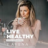 Live Healthy | Der Wellbeing-Podcast f&Atilde;&frac14;r einen gesunden Lifestyle by Y.AVENA.