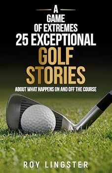 Paperback A Game of Extremes 25 Exceptional Golf Stories: About What Happened on and off the Course Book