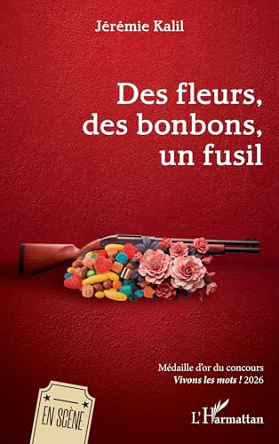 Des fleurs, des bonbons, un fusil: Médaille d'or du concours Vivons les mots ! 2026