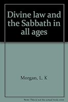 Divine law and the Sabbath in all ages B00086VHT4 Book Cover