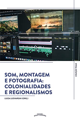 Som, Montagem e Fotografia: Colonialidades e Regionalismos (Temas Livro 2)