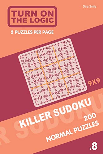 Turn On The Logic Killer Sudoku - 200 Normal Puzzles 9x9 (8) (Killer Sudoku Puzzle Book)