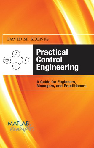 Practical Control Engineering: Guide for Engineers, Managers, and Practitioners (MATLAB Examples)