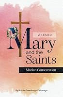 Mary and the Saints - Volume 2: Marian Consecration 1955519021 Book Cover