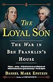 The Loyal Son: The War in Ben Franklin's House