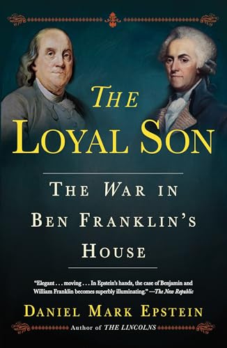 The Loyal Son: The War in Ben Franklin's House