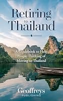 Retiring to Thailand: A Guidebook to Help People Thinking of Moving to Thailand B0DGDD2KP1 Book Cover