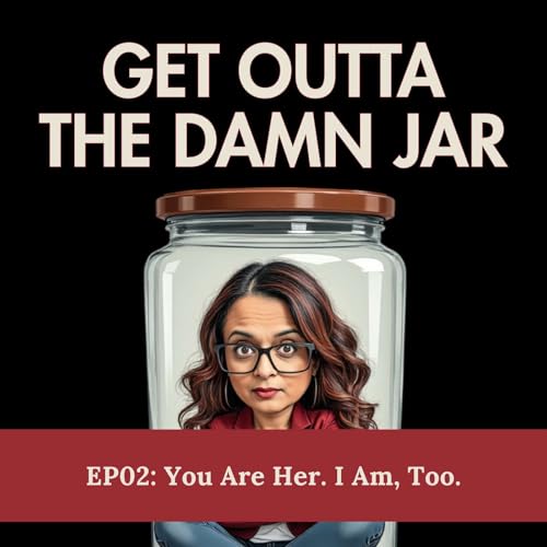 EP02: You are Her. I Am, Too.