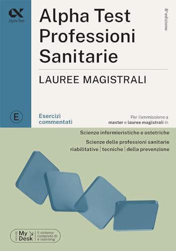  Alpha Test. Professioni sanitarie. Lauree magistrali. Esercizi commentati. Ediz. MyDesk