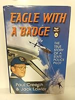 Eagle with a Badge: the True Story of a State Police Pilot 1571685472 Book Cover