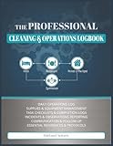  The Professional Cleaning & Operations Logbook: A Comprehensive Daily Record for Hotels, Restaurants, Gymnasiums, and Homes of the Aged  Facility ... Journal  Janitorial Task Planner