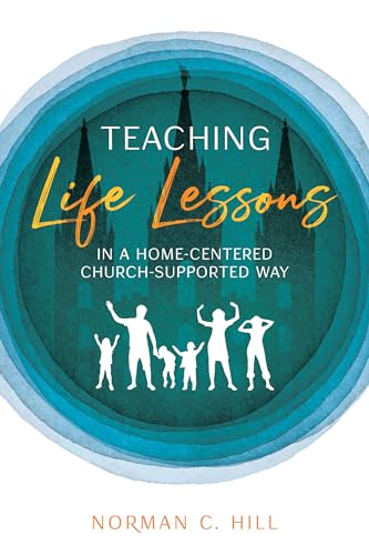 Teaching Life Lessons in a Home-Centered Church Supported Way