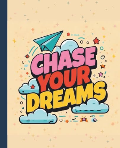 Chase Your Dreams: Motivational Composition Notebook for Dreamers & Doers: Colorful Journal for Students, Teens, and Creatives W