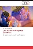  Los Mundos Bajo las Sábanas: De la actividad sexual y sus funciones