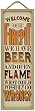 SJT ENTERPRISES, INC. Welcome to Our firepit, We Have Beer and Open Flame, What Could Possibly go Wrong? Primitive Wood Plaque - Measures 5